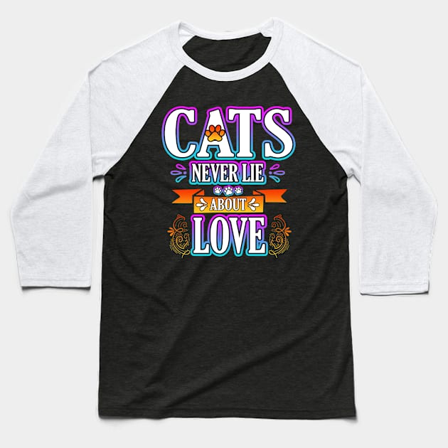 Cats Never Lie About Love Baseball T-Shirt by Shawnsonart